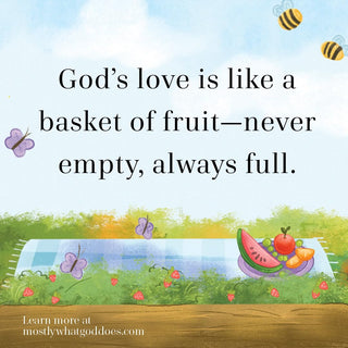 Mostly What God Does Is Love You