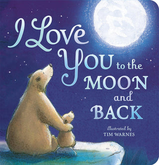 I Love You to the Moon and Back - Board Book